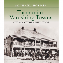 Tasmania's Vanishing Towns