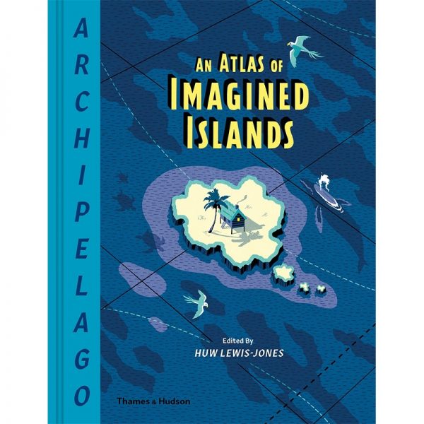 Archipelago an Atlas of Imagined Islands