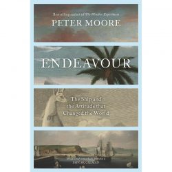 Endeavour the ship and the attitude that changed the world 9780143780267