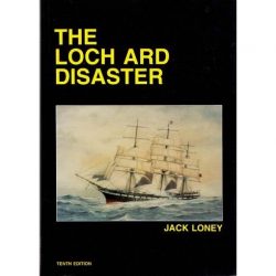 The Loch Ard Disaster - Jack Loney