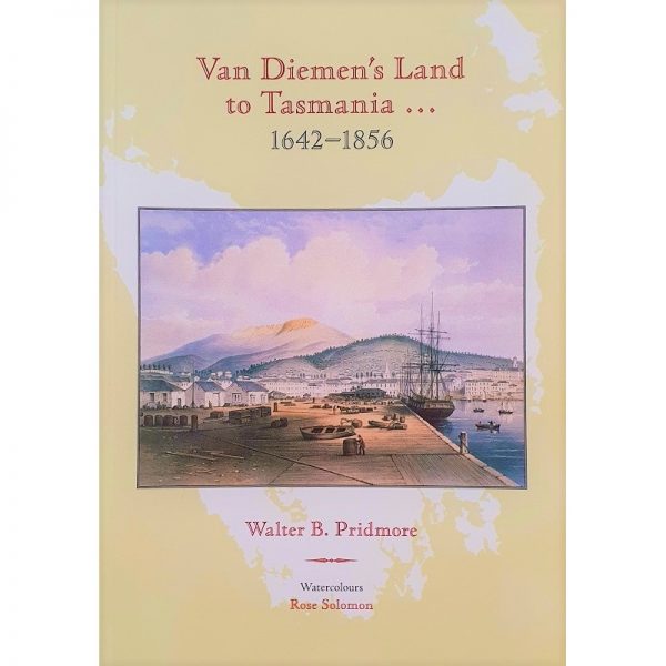 Van Diemen's Land to Tasmania 1642-1856 9780980533200