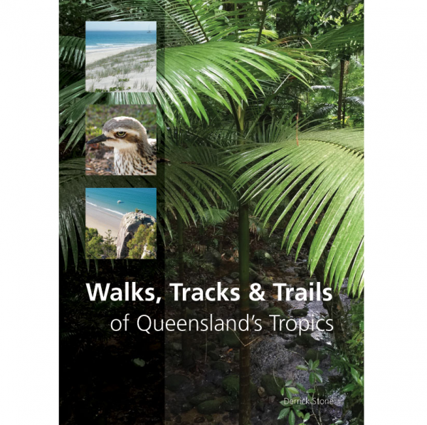 Walks Tracks Trails Queensland's Tropics 9781486303076