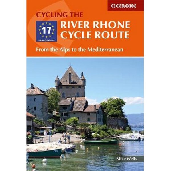 Cycling the River Rhone Cycle Route 9781786310828