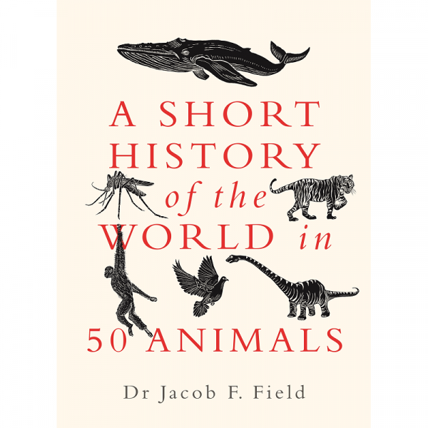 Short History of the World in 50 Animals 9781789293418