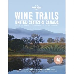 Lonely Planet Wine Trails USA Canada