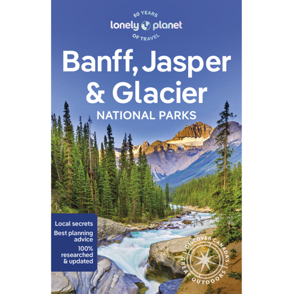 Banff, Jasper & Glacier National Parks Lonely Planet Guide 7e - 9781838696757