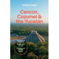 Cancun Cozumel & the Yucatan 9781837583911
