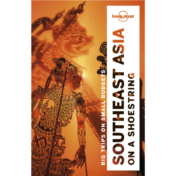 South East Asia on a Shoestring Lonely Planet Guide