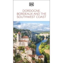 DK Dordogne Bordeaux and the Southwest Coast