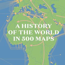 A History of the World in 500 Maps