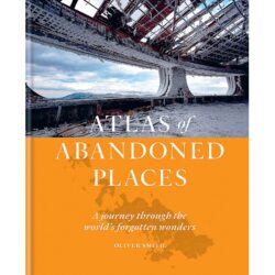 Atlas of Abandoned Places 9781784726928