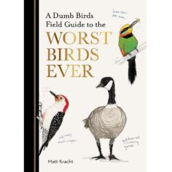 A Dumb Birds Field Guide to the Worst Birds Ever