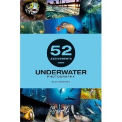 52 Assignments Underwater Photography