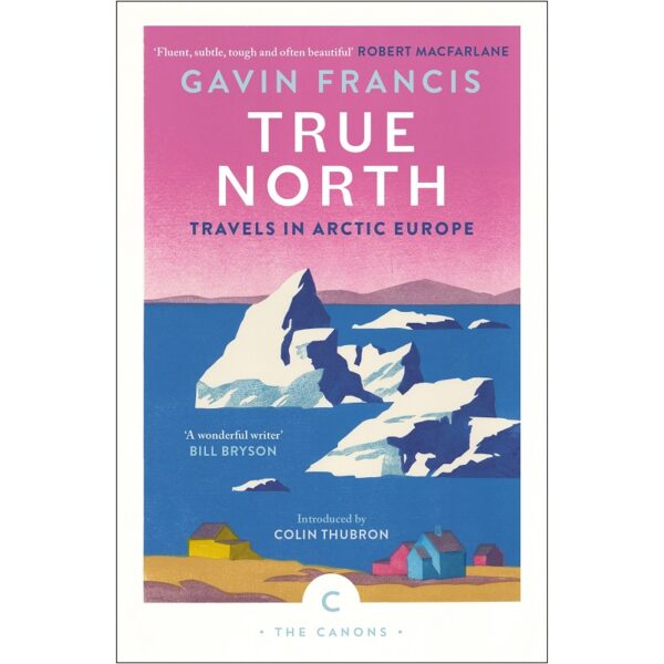 True North Travels in Arctic Europe