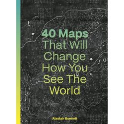 40 Maps that Will Change How You See the World