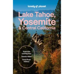 Lake Tahoe Yosemite Central California Lonely Planet Guide