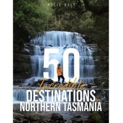 50 Incredible Destinations in Northern Tasmania
