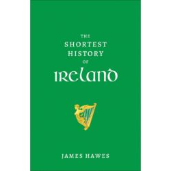 The Shortest History of Ireland 9781760646271