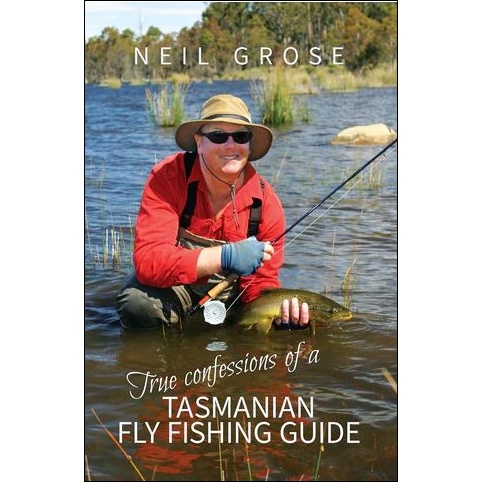 True Confessions of a Tasmanian Fly Fishing Guide