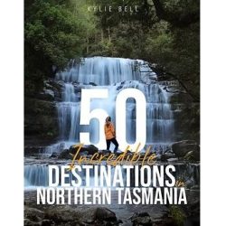 50 Incredible Destinations in Northern Tasmania