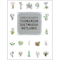 A Guide to the Plants of Tasmanian Saltmarsh Wetlands