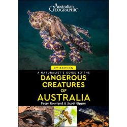 A Naturalist's Guide to Dangerous Creatures of Australia