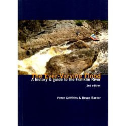The Ever Varying Flood: Franklin River Rafting Guide