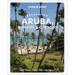 Experience Aruba, Bonaire & Curaçao Lonely Planet Guide