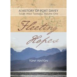 Fleeting Hopes: A History of Port Davey, South West Tasmania