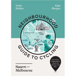 Neighbourhood Guide to Cycling Naarm – Melbourne