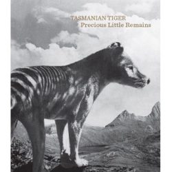 Tasmanian Tiger: Precious Little Remains
