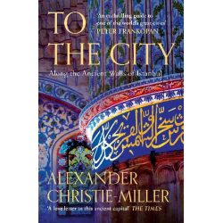 To the City: Along the Ancient Walls of Istanbul