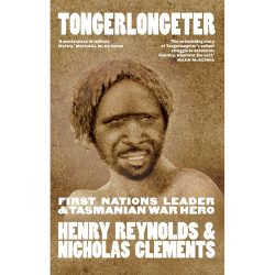 Tongerlongeter : First Nations Leader and Tasmanian War Hero - On Sale