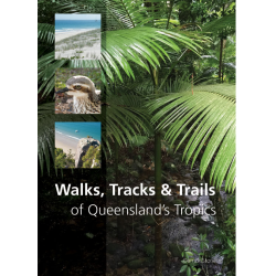 Walks, Tracks & Trails of Queensland's Tropics
